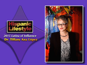 Latina of Influence | Dr. Tiffany Ana López