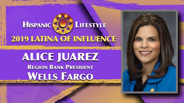 2019 Latina of Influence  Alice Juarez | Region Bank President, Wells Fargo Bank Foothill Valley region