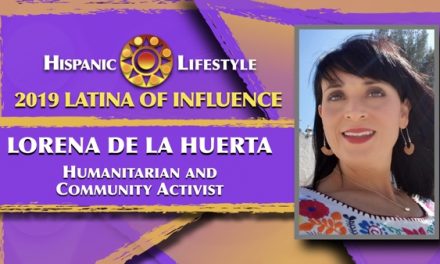 2019 Latina of Influence Lorena De La Huerta | Humanitarian and a Community Activist