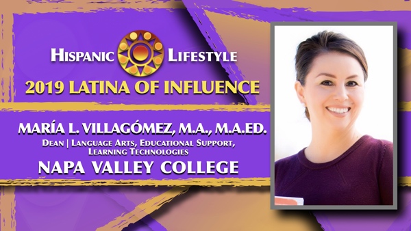 2019 Latina of Influence María L. Villagómez, M.A., M.A.Ed. | Dean – Language Arts Napa Valley College