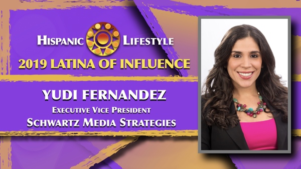 2019 Latina of Influence Yudi Fernandez | Executive Vice President Schwartz Media Strategies