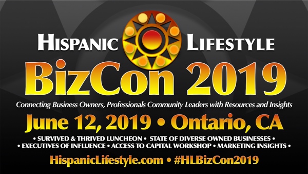 Hispanic Lifestyle BizCon 2019 | June 12, 2019 – Ontario, California