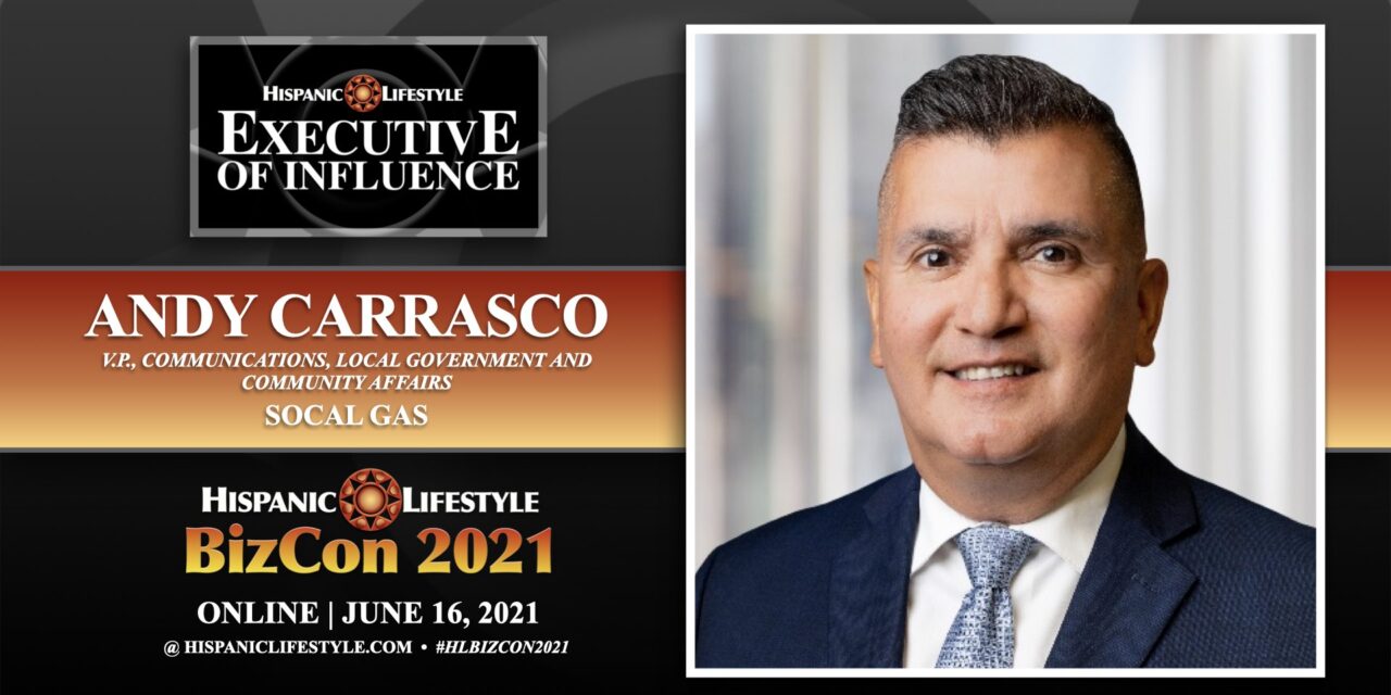 UPDATE | Hispanic Lifestyle 2021 Executive of Influence | Andy Carrasco SoCal Gas Company